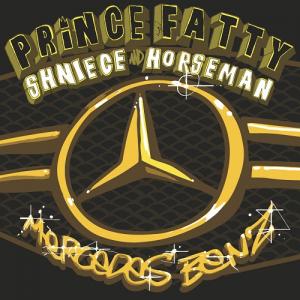 PRINCE FATTY FEAT. SHNIECE & HORSEMAN [Mercedes Benz]