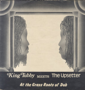 KING TUBBY MEETS THE UPSETTER [King Tubby Meets The Upsetter At The Grass Roots Of Dub]
