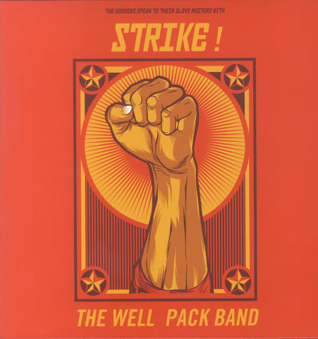 WELL PACK BAND [The Workers Speak To Their Slave Master With Strike]