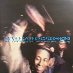 V. A. ( KENNY KNOTS, RICHIE DAVIS ETC ) [Watch How The People Dancing, Unity Sounds From The London Dancehall '86-'89]