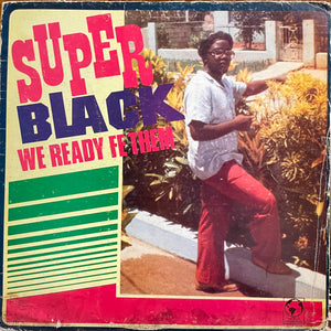 SUPER BLACK [We Ready Fe Them]