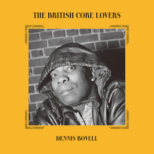 DENNIS BOVELL [The British Core Lovers ]