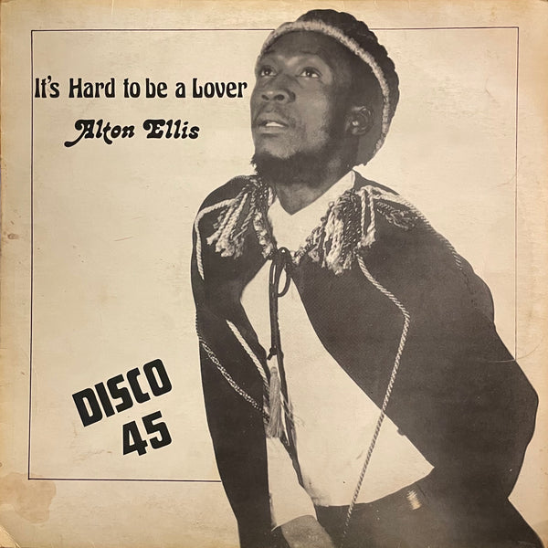 ALTON ELLIS [It's Hard To Be A Lover / Love Like Mine]