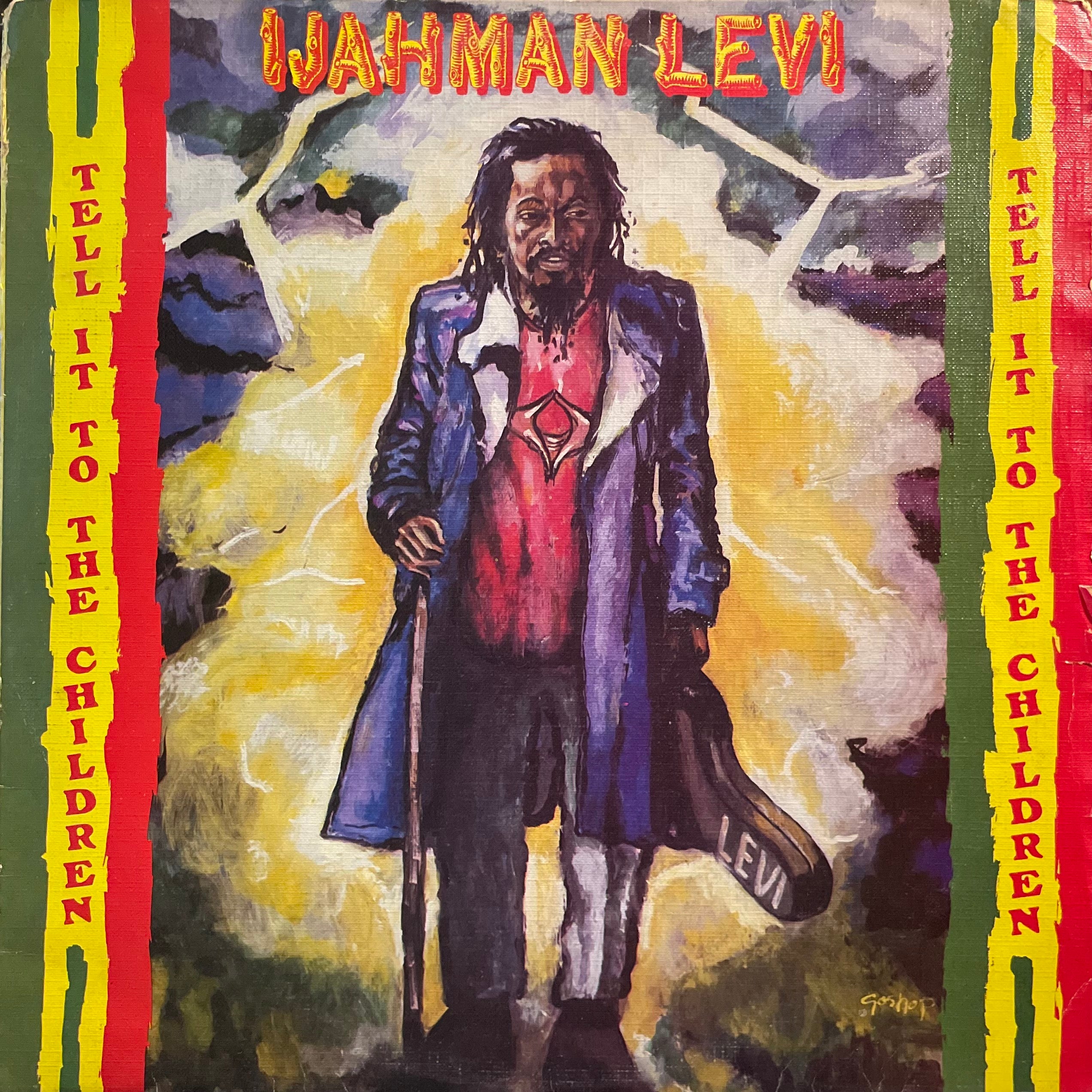 IJAHMAN LEVI [Tell It To The Children]