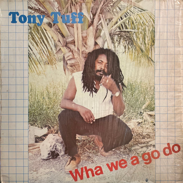 TONY TUFF [Wha We A Go Do]