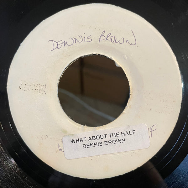 DENNIS BROWN [What About The Half]