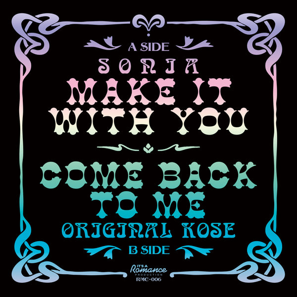 SONIA / ORIGINAL KOSE [Make It With You / Come Back To Me]