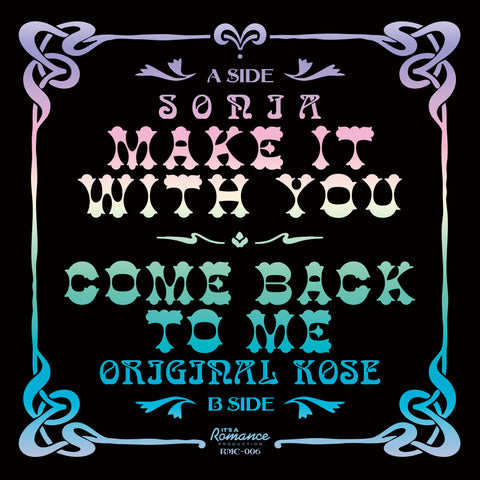SONIA / ORIGINAL KOSE [Make It With You / Come Back To Me]