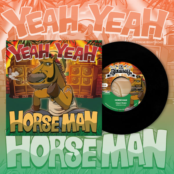 HORSE MAN [Yeah Yeah / Deh Pon Mi Right Road]