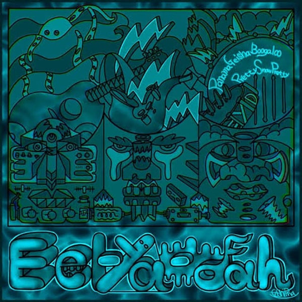 EEL-YA-DAH [Panama Geisha Boogaloo / Pretty Snow Pretty]