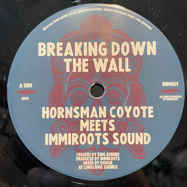 HORNSMAN COYOTE MEETS IMMIROOTS SOUND / DOUGIE CONSCIOUS [Breaking Down The Wall / Dub The Wall]