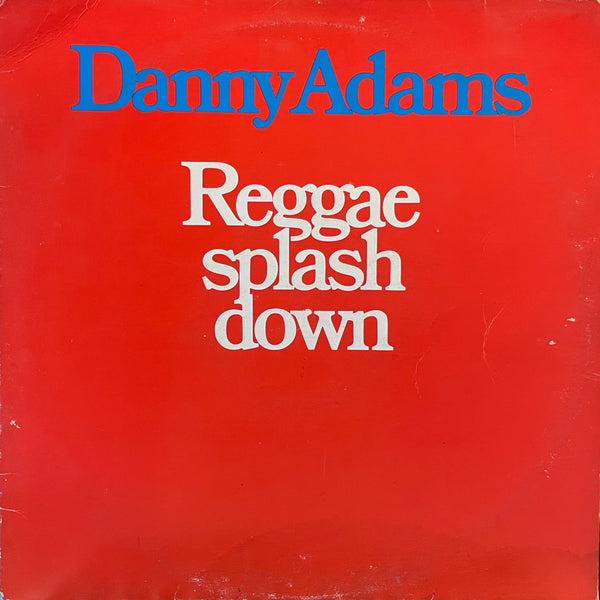 DANNY ADAMS [Reggae Splash Down]
