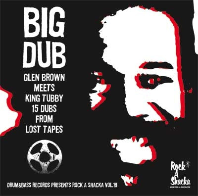 GLEN BROWN & KING TUBBY [Big Dub: 15 Dubs From Lost Tapes]
