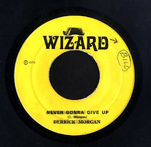 DERRICK MORGAN [Never Gonna Give Up / A No Duppy]