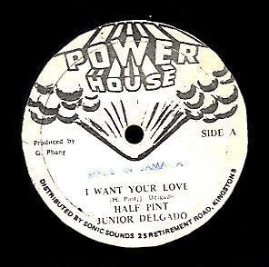 HALF PINT & JUNIOR DELGADO [I Want Your Love]