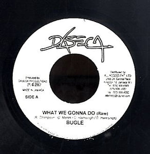 BUGLE [What We Gonna Do (Raw) / What We Gonna Do (Edit)]
