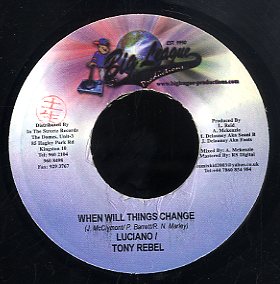 LUCIANO & TONY REBEL [When Will Things Change]