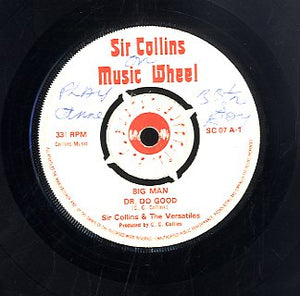 SIR COLLINS & THE VERSATILIES [Big Man. Dr Do Good / Can't Get No Satisfaction.  I Set Satisfaction.]