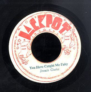JOHNNY CLARKE [You Have Caught Me Baby]