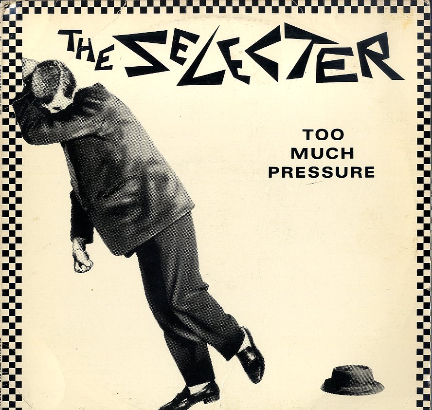 THE SELECTER [Too Much Pressure]