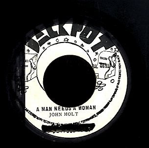 JOHN HOLT  [Man Needs A Woman / It's A Jam In The Street]
