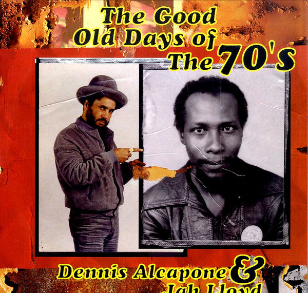 DENNIS ALCAPONE & JAH LLOYD [The Good Old Days Of The 70'S]