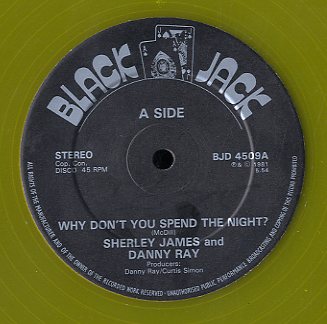 SHIRLEY JAMES & DANNY RAY [Why Don't You Spend The Night]