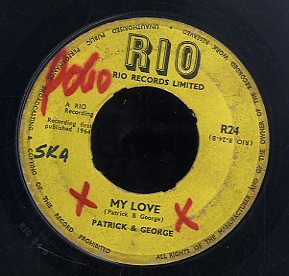 PATRICK & GEORGE / LLOYD CLARKE  [My Love / Fellow Jamaican ]