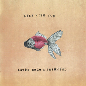 ASUKA ANDO & BUSHMIND [Kiss With You]