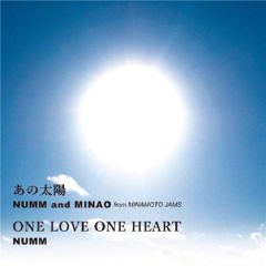 NUMM, MINAO (FROM MINAMOTO JAMS) [あの太陽 / One Love One Heart]