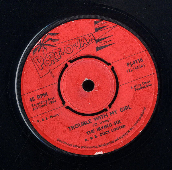 THE IRVING SIX  [Ossie Special / Trouble With My Girl]