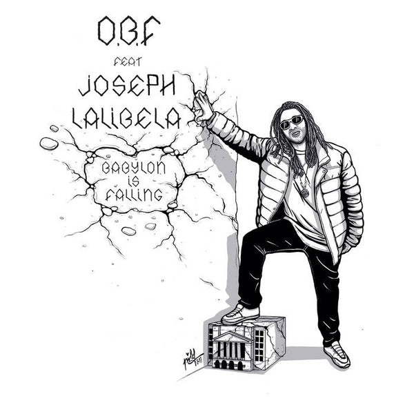 O.B.F & JOSEPH LALIBELA [Babylon Is Falling / How You Feel]