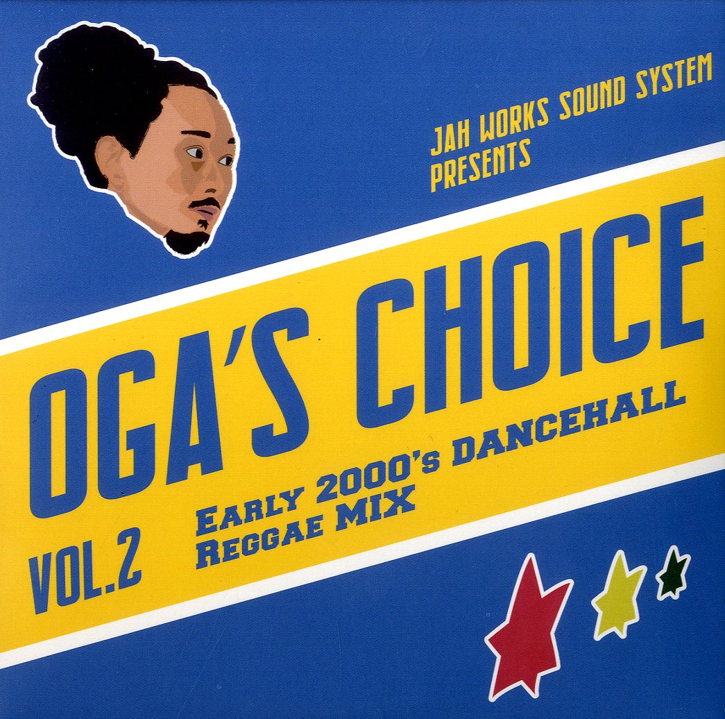 OGA REP.JAH WORKS [Oga's Choice Vol.2 -Early 2000'S Dancehall Reggae Mix-]