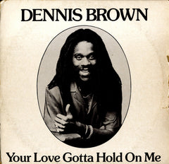 DENNIS BROWN [Your Love Gotta Hold On Me ]