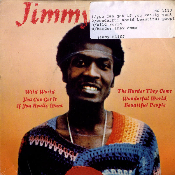 JIMMY CLIFF [Wild World. Harder They Come / You Can Get If You Really Want. Wonderful World Beautiful People.]