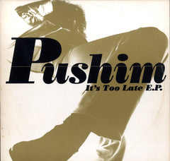 PUSHIM [It's Too Late E.p.]