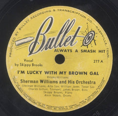 SHERMAN WILLIAMS AND HIS ORCHESTRA VOCAL SKIPPY BROOKS [I'm Lucky With My Brown Gal / Baby Don't You Want To Go]