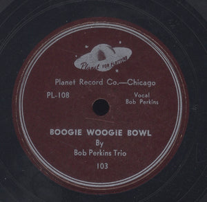 BOB PERKINS TRIO [Boogie Woogie Bowl / Fool Again]