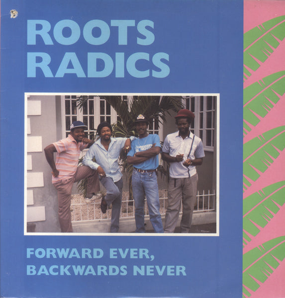 ROOTS RADICS [Forward Ever, Backwards Never]