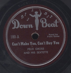 FELIX GROSS AND HIS SEXTET [Can't Make You,Can't Buy You / Peaceful Lovin']