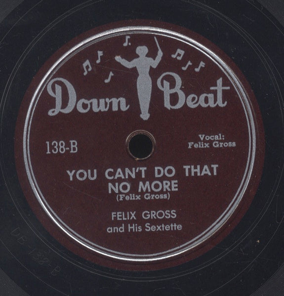 FELIX GROSS AND HIS SEXTET [Going To Get Straight / You Can't Do That No More]