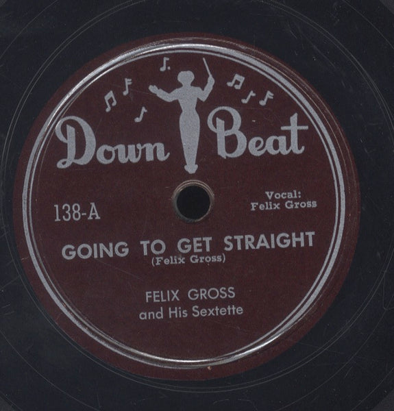 FELIX GROSS AND HIS SEXTET [Going To Get Straight / You Can't Do That No More]