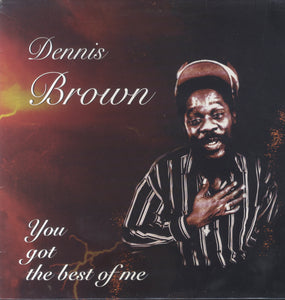 DENNIS BROWN [You Got The Best Of Me]