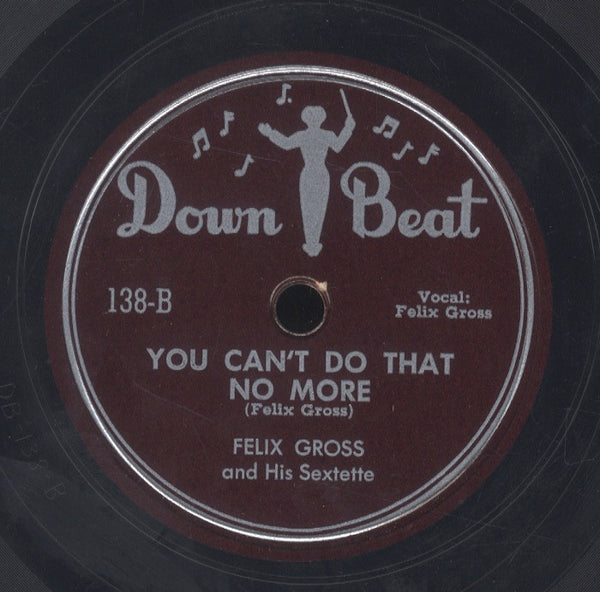 FELIX GROSS AND HIS SEXTET [Going To Get Straight / You Can't Do That No More]