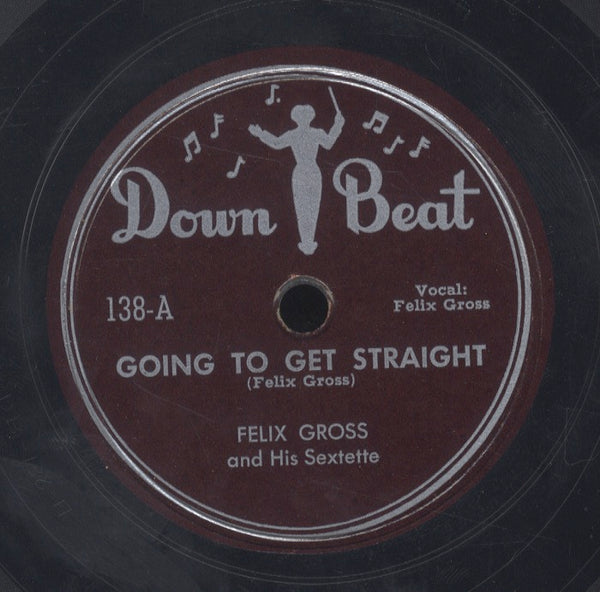 FELIX GROSS AND HIS SEXTET [Going To Get Straight / You Can't Do That No More]